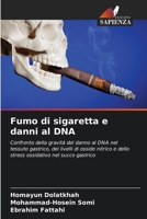 Fumo di sigaretta e danni al DNA: Confronto della gravità del danno al DNA nel tessuto gastrico, dei livelli di ossido nitrico e dello stress ossidativo nel succo gastrico (Italian Edition) 6203711462 Book Cover