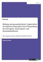 Bildung Und Gesundheitliche Ungleichheit Im Höheren Lebensalter. Eine Überprüfung Der Divergenz-, Konvergenz- Und Kontinuitätsthesen (German Edition) 3668836000 Book Cover