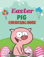 Easter Pig Coloring Book: A Coloring Book with Simple, Fun, Easy To Draw kids activity B08XN9G4W9 Book Cover