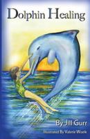 Dolphin Healing 0991344928 Book Cover