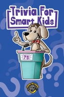Trivia for Smart Kids: 300+ Questions about Sports, History, Food, Fairy Tales, and So Much More B08N3X666V Book Cover