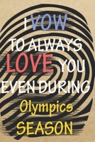 I VOW TO ALWAYS LOVE YOU EVEN DURING Olympics SEASON: / Perfect As A valentine's Day Gift Or Love Gift For Boyfriend-Girlfriend-Wife-Husband-Fiance-Long Relationship Quiz 1656320479 Book Cover