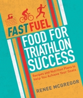 Triathlon Training Food: 100 Delicious Recipes to Fuel Your Body and Reach Your Goals 184899303X Book Cover
