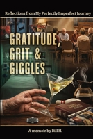 Gratitude, Grit & Giggles: Reflections from My Perfectly Imperfect Journey B0GY6466N4 Book Cover