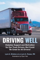 Driving Well Diabetes Support and Motivation for Our Truck Drivers, But Could Be Great for All Drivers! 1662405448 Book Cover