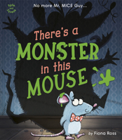 There's a Monster in this Mouse!: No more Mr. MICE Guy 1664300740 Book Cover