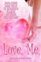 Love, Me: Anthology of Short Stories 0984000240 Book Cover