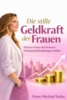 Die stille Geldkraft der Frauen: Warum Frauen die besseren Finanzentscheidungen treffen B0G2JG5M6B Book Cover