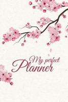 My perfect planner: My perfect planner is the beautiful book for you or best gift for your friends with sakura cover. 167538410X Book Cover