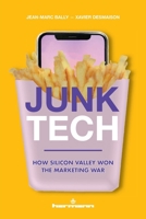 Junk Tech: How Silicon Valley Won the Marketing War (HR.ANTIDOXA) (French Edition) B09MRP5S8K Book Cover