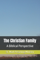 The Christian Family: A Biblical Perspective B0FF3L3Q67 Book Cover
