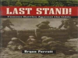 Last Stand!: Famous Battles Against All Odds 0853689970 Book Cover
