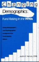 Changing Demographics: Fund Raising in the 1990's - Using Demographics and Psychographics to Improve Your Fund Raising Efforts 1566251311 Book Cover