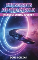 The Secrets of the Circle: The Never Ending Journey B0H4RY14YJ Book Cover