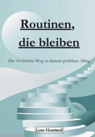 Routinen, die bleiben: Der 10-Schritte-Weg zu deinem perfekten Alltag (German Edition) B0DQH58WL1 Book Cover