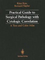 Practical Guide to Surgical Pathology with Cytologic Correlation: A Text and Color Atlas 1461276586 Book Cover