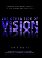 The Other Side Of Vision: Master How to Perceive More and Achieve More 1599320800 Book Cover