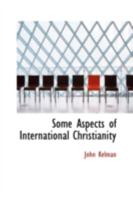 Some Aspects of International Christianity 0469280328 Book Cover