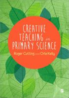 Creative Teaching in Primary Science 1446255425 Book Cover