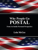Why People Go Postal: From an Inside Personal Perspective 061561986X Book Cover