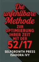 Die unfehlbare Methode zur Optimierung Ihrer Zeit mit der 52/17-Methode (German Edition) B0DXVSCRQ2 Book Cover