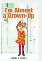 I'm Almost A Grown Up B0H1F458SH Book Cover
