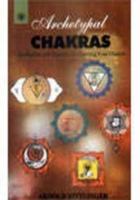 Archetypal Chakra: Meditations and Exercises of Opening Your Chakras 1578632102 Book Cover