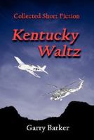 Kentucky Waltz: Collected Short Fiction 1893239675 Book Cover