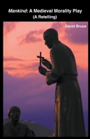 Mankind: A Medieval Morality Play (A Retelling) B0BSW8XQJ9 Book Cover