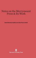 Notes on the Merrymount Press and Its Work With a Bibliographical List of the Books Printed at the Press: 1893-1933 And Its Supplementary  1934 1949 0674864379 Book Cover