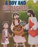 A Boy and His Baskets: (Based on a True Miracle) 1645695115 Book Cover