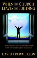 When the Church Leaves the Building 1595940790 Book Cover