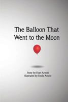 The Balloon That Went to the Moon 1520889526 Book Cover