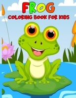 Frog Coloring Book For Kids: 30+ Cute and Simple Frog Coloring Pages For Kids l Easy Coloring Book For Kids B0CW37Q7FG Book Cover