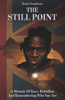 The Still Point: A Memoir of Race, Rebellion and Remembering Who You Are 9988417055 Book Cover