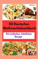 50 Deutsches Weihnachtskochbuch: Ein einfaches, köstliches Rezept (German Edition) B0CQKG53GS Book Cover