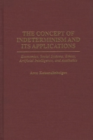 The Concept of Indeterminism and Its Applications: Economics, Social Systems, Ethics, Artificial Intelligence, and Aesthetics 0275957888 Book Cover