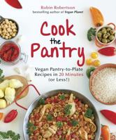 Cook the Pantry: Vegan Pantry-to-Plate Recipes in 20 Minutes 1941252184 Book Cover