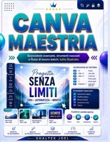 CANVA MAESTRIA: Scorciatoie avanzate, strumenti nascosti e flussi di lavoro batch: tutto illustrato. B0H6V2TT9C Book Cover