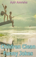 Children Clean Funny Jokes B0BFNSN8Y1 Book Cover