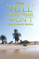 When ‘Will’ is More Than ‘Won’t’ - Your Journey Begins 1035807262 Book Cover