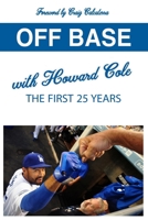 Off Base with Howard Cole: The First 25 Years B0HN6JTQPR Book Cover
