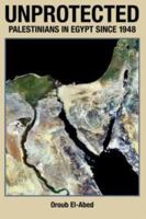 Unprotected: Palestinians in Egypt Since 1948 0887283136 Book Cover