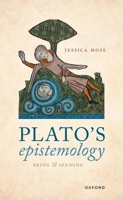 Plato's Epistemology: Being and Seeming 0198888546 Book Cover