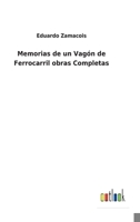 Memorias de un Vagón de Ferrocarril obras Completas 3752493283 Book Cover