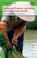 Intellectual Property, Agriculture and Global Food Security: The Privatization of Crop Diversity 1849807337 Book Cover