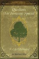 Questions for Someone Special: A Life Celebrated 0984371214 Book Cover