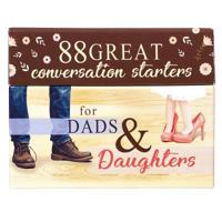 88 Great Conversation Starters for Dads and Daughters 1432129279 Book Cover