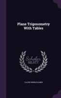Plane trigonometry with tables 1358393265 Book Cover