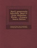 Kant's Gesammelte Schriften. Band IV. Erste Abtheilun: Werke. 1018475508 Book Cover